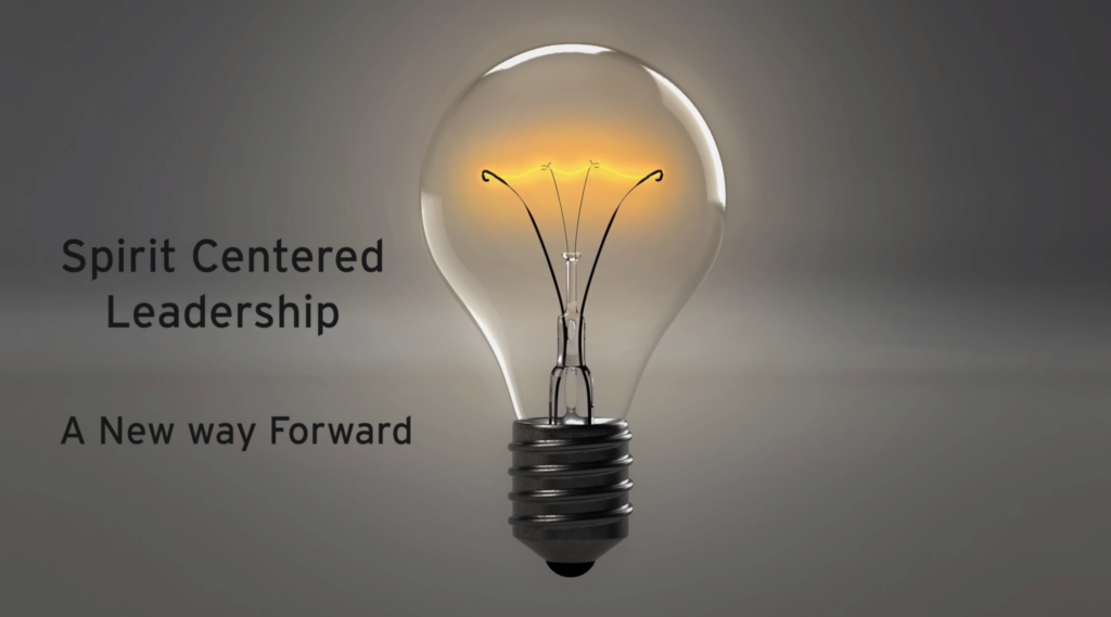 Spirit Centered Leadership – A new way forward